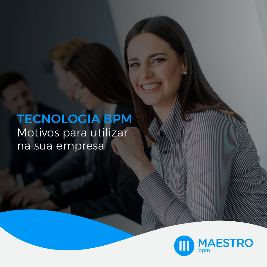 Motivos para usar a tecnologia BPM na sua empresa