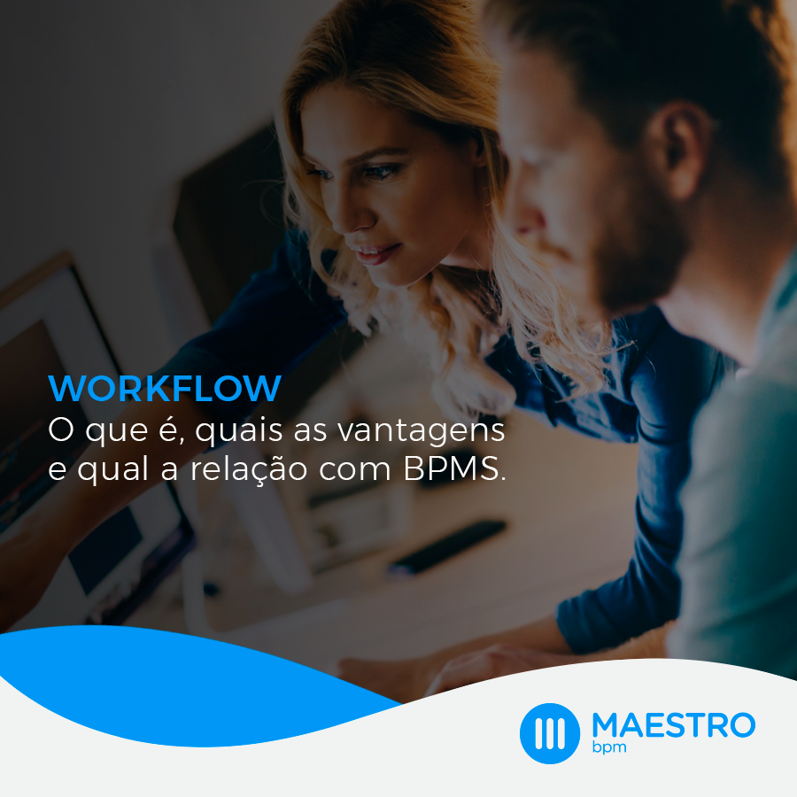 Workflow o que é, quais as vantagens e qual a relação com BPMS