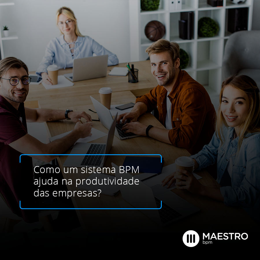 Como um sistema BPM ajuda na produtividade das empresas