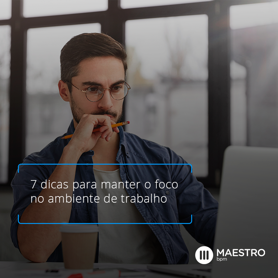 7 dicas para manter o foco no ambiente de trabalho