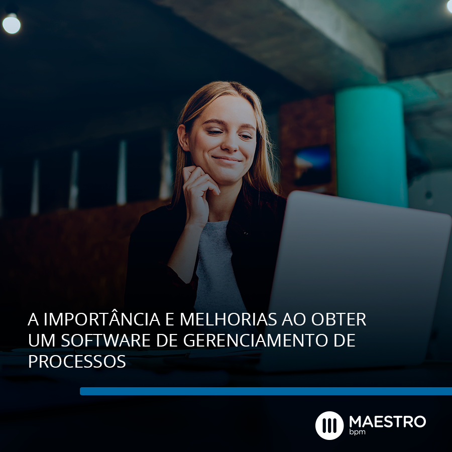 A importância e melhorias ao obter um software de gerenciamento de processos