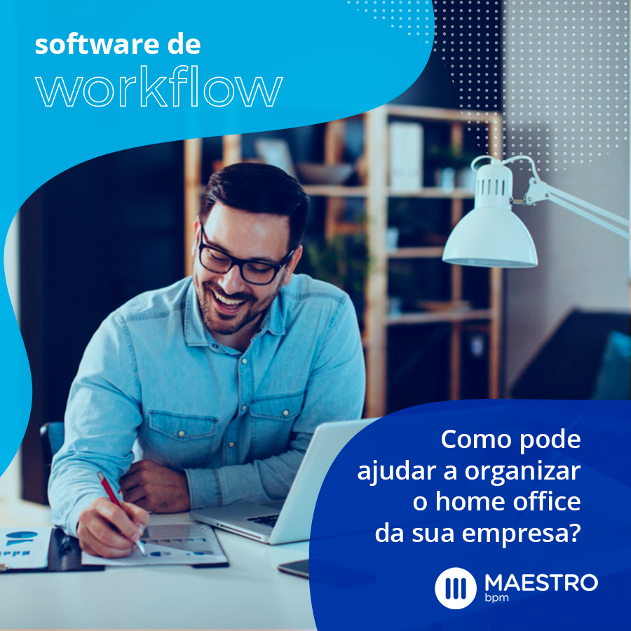 Como um software de workflow pode ajudar a organizar o home office da sua empresa