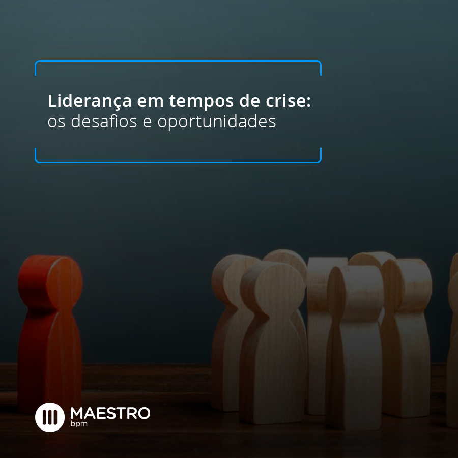 Liderança em tempos de crise: os desafios e oportunidades